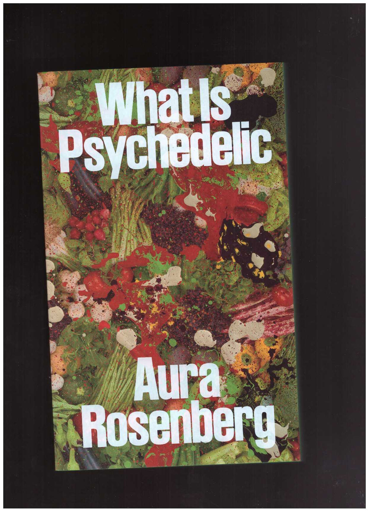 Aura Rosenberg: What Is Psychedelic