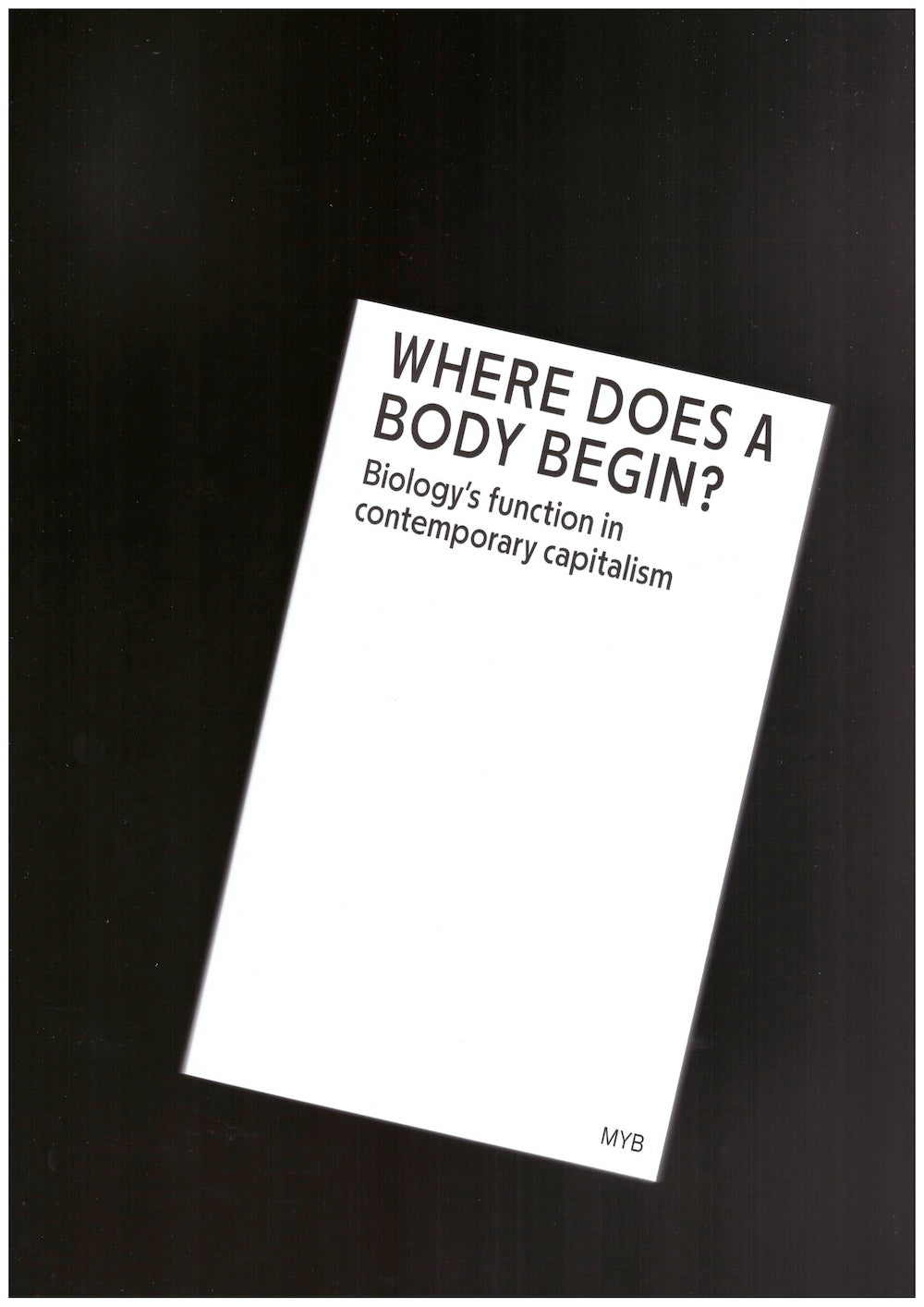 Where Does a Body Begin? Biology’s Function in Contemporary Capitalism