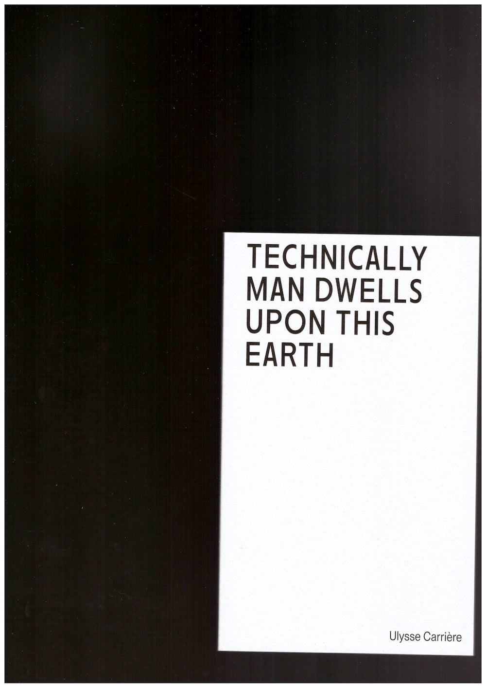 Technically Man Dwells upon this Earth