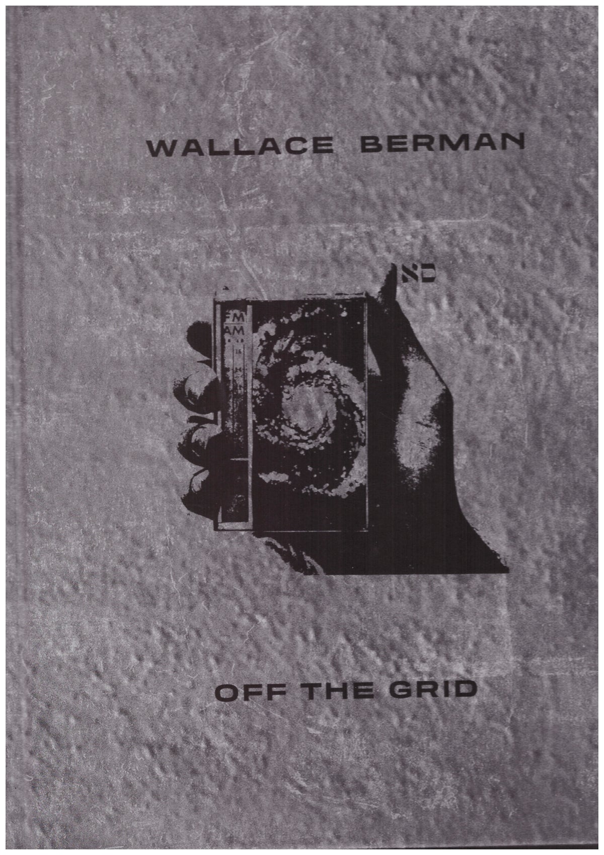 Wallace Berman. Off the Grid