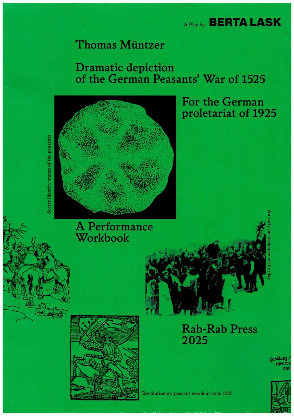 Thomas Müntzer: Dramatic Depiction of the German Peasants’ War of 1525. A Performance Workbook + Commentaries and Interventions