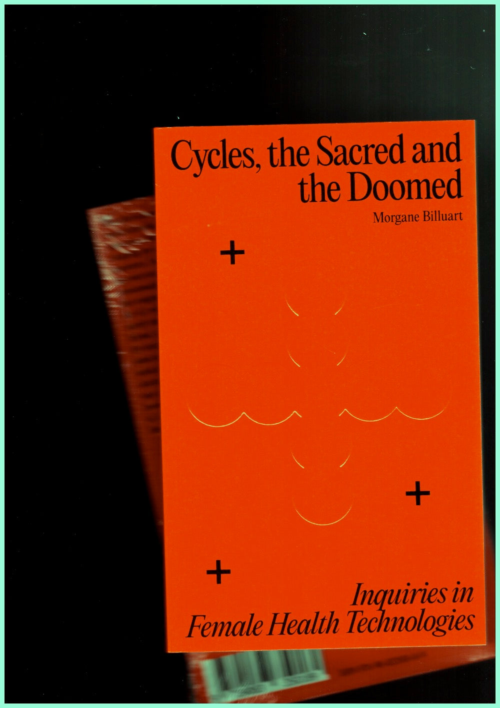 Cycles, the Sacred and the Doomed. Inquiries in Female Health Technologies