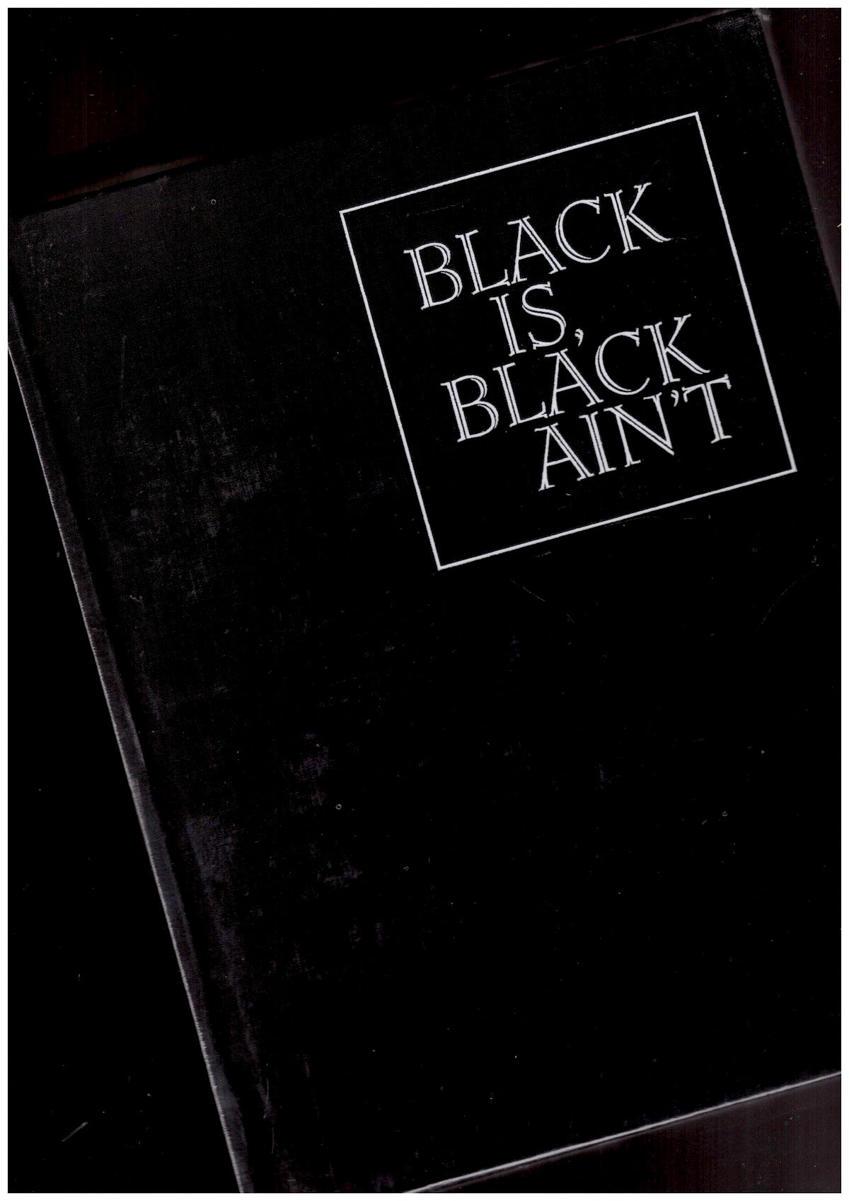 Black Is, Black Ain’t
