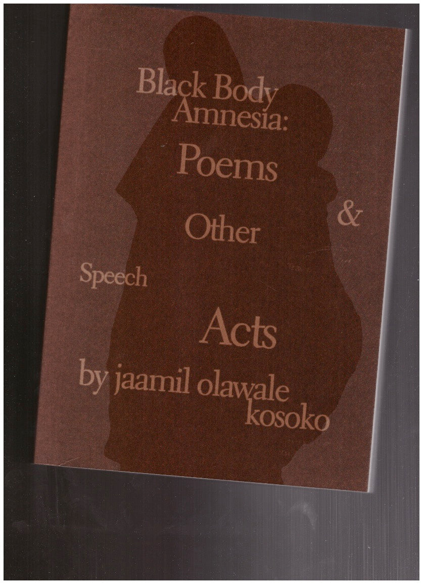 Black Body Amnesia: Poems and Other Speech Acts
