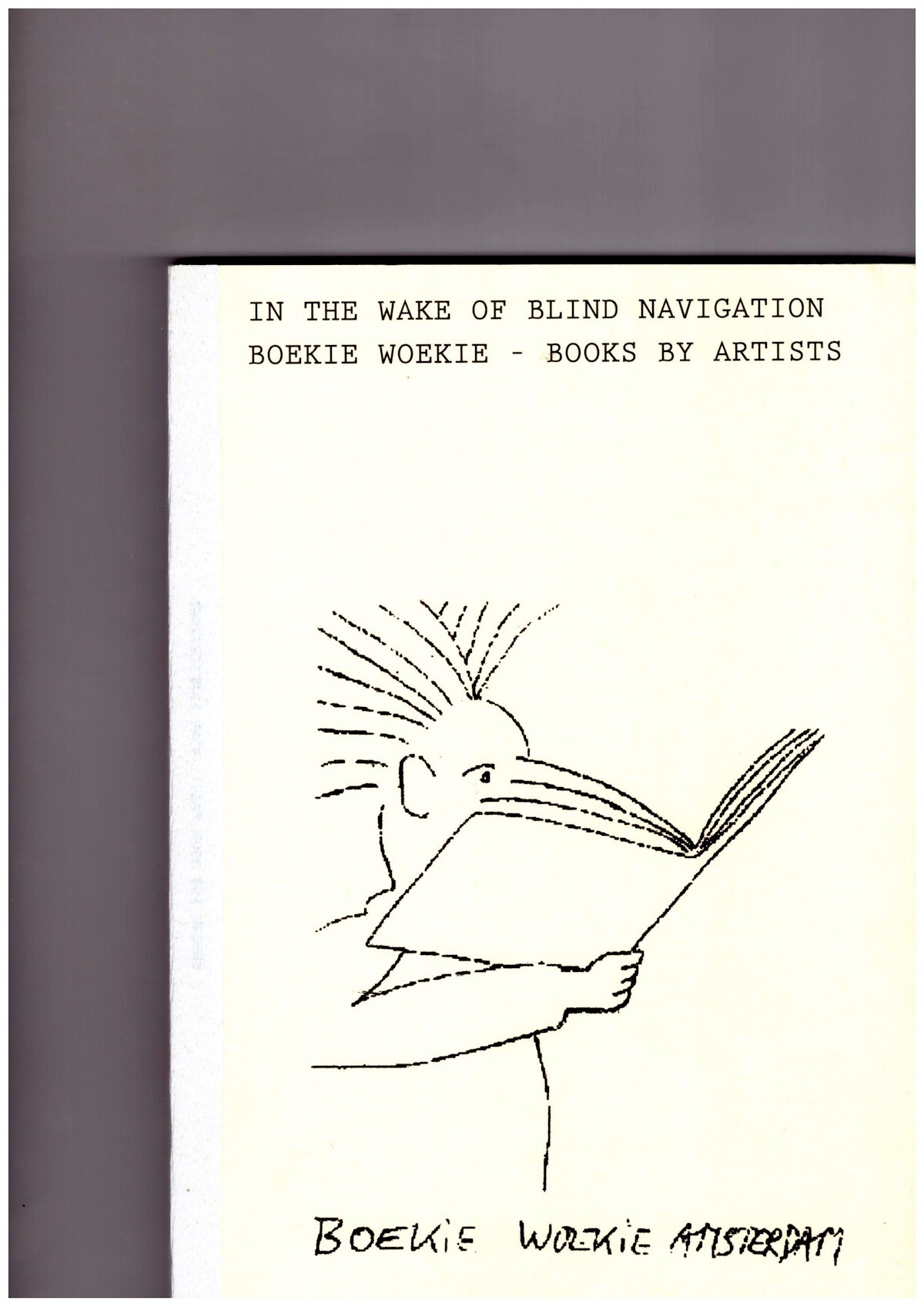 In the Wake of Blind Navigation. Boekie Woekie – Books by Artists