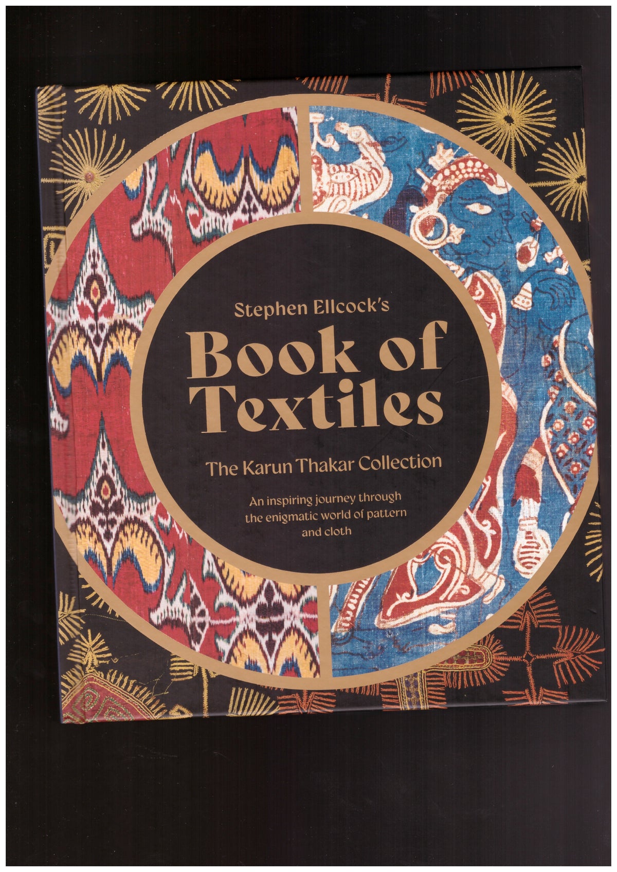 Stephen Ellcock’s Book of Textiles. The Karun Thakar Collection