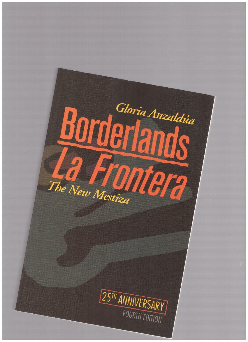 Borderlands/La Frontera. The New Mestiza