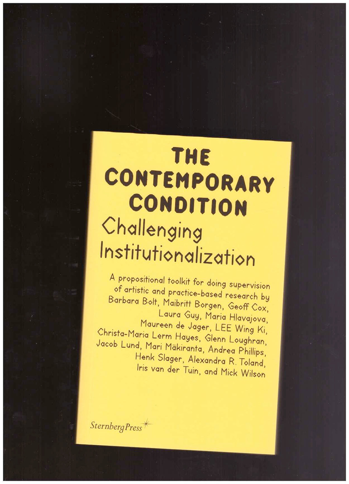 The Contemporary Condition. Challenging Institutionalization: A propositional Toolkit for doing Supervision of Artistic and Practice-Based Research