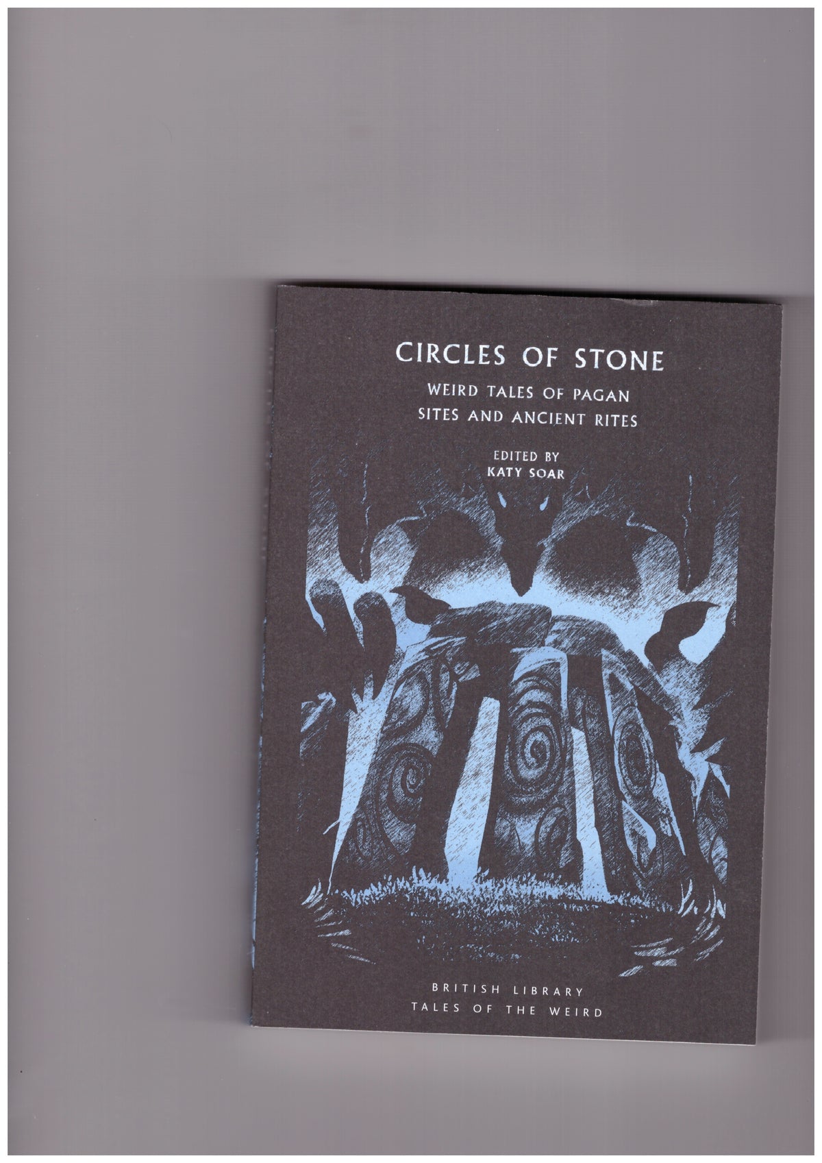 Circles of Stone. Weird Tales of Pagan Sites and Ancient Rites