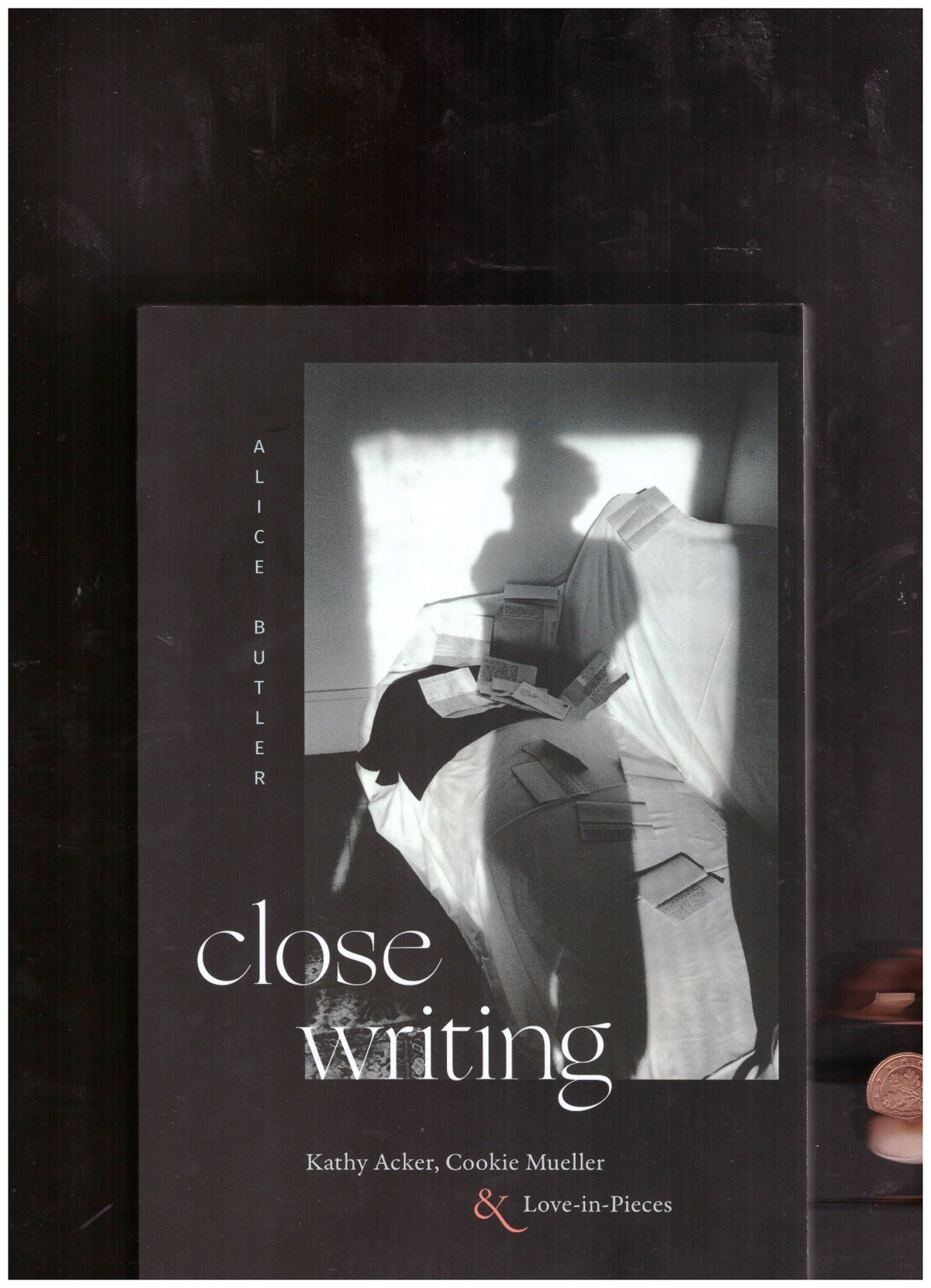 Close Writing: Kathy Acker, Cookie Mueller & Love-in-Pieces