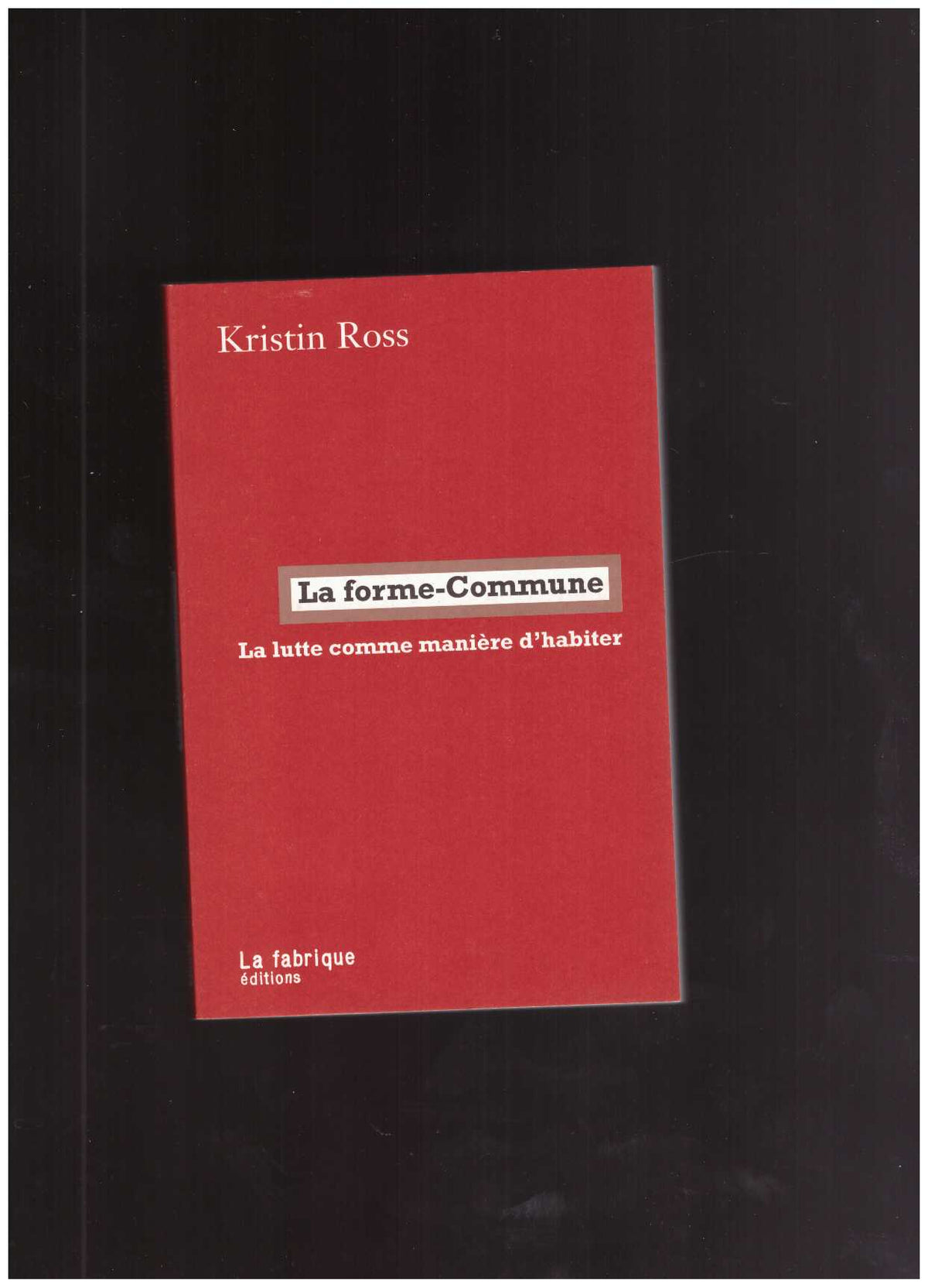 La forme-Commune. La lutte comme manière d'habiter