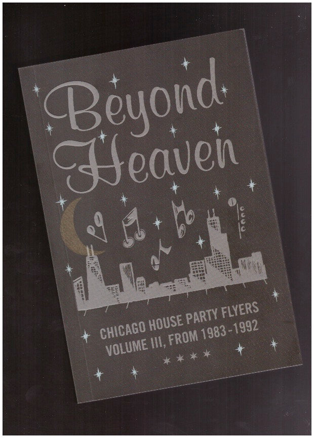 Beyond Heaven: Chicago House Party Flyers from 1983-1989