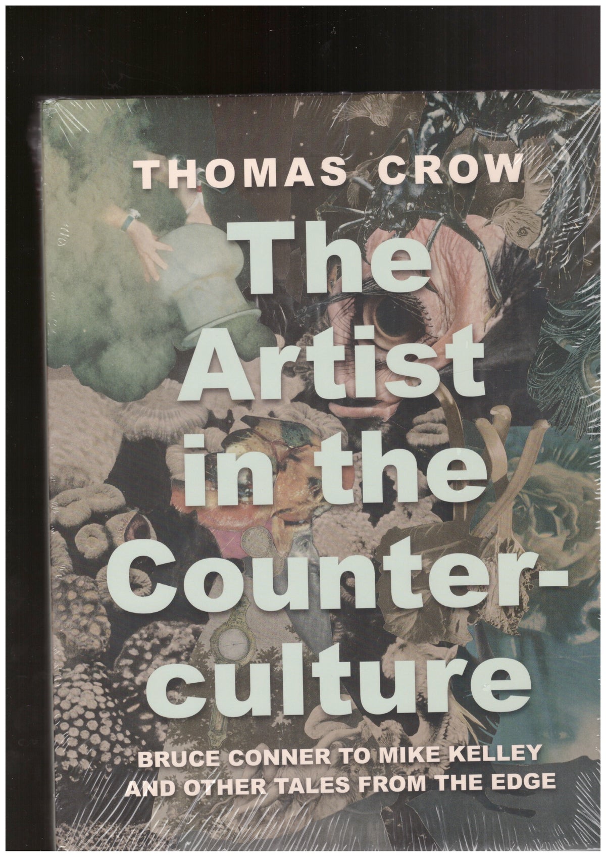 The Artist in the Counterculture: Bruce Conner to Mike Kelley and Other Tales from the Edge