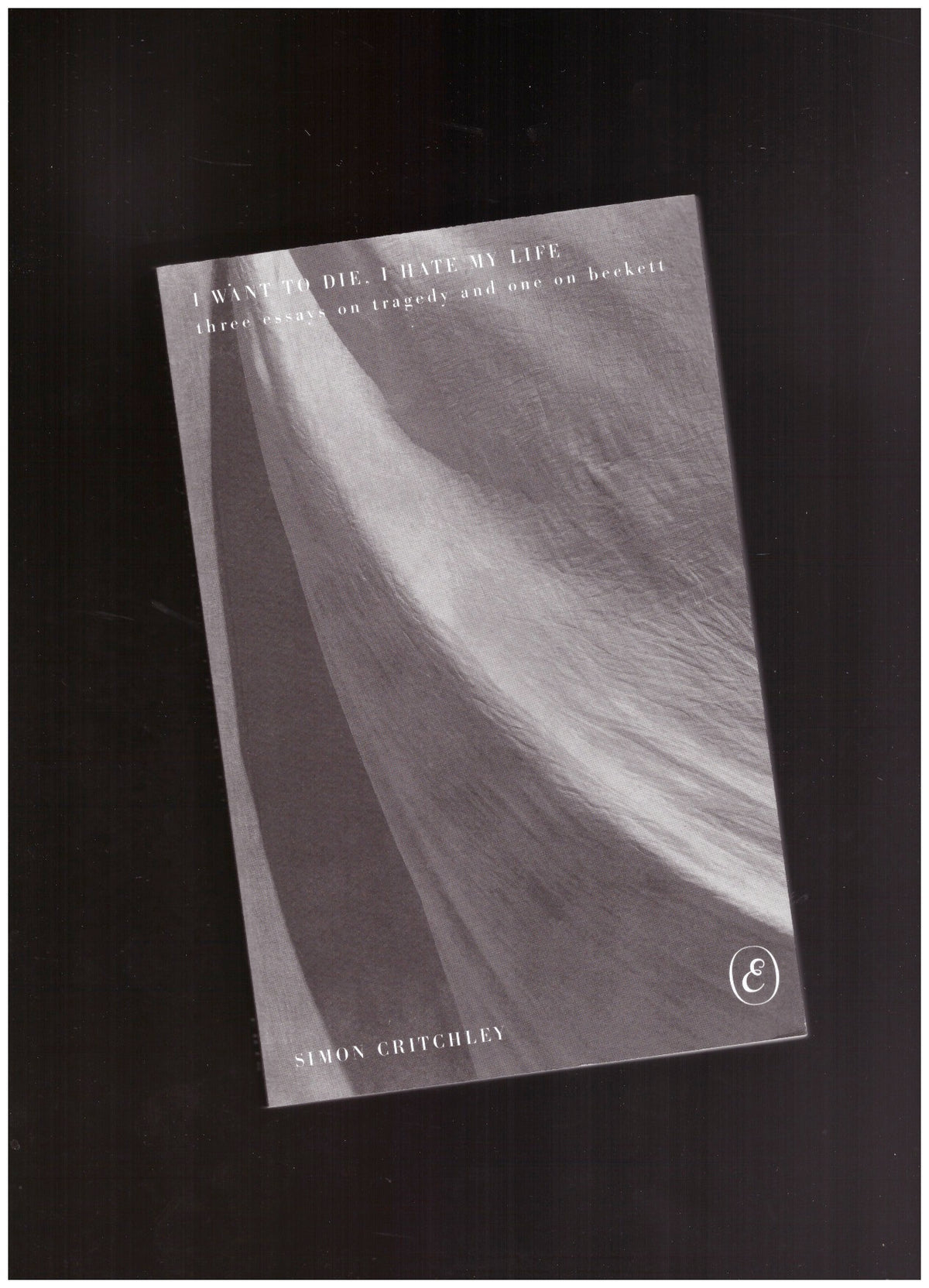 I Want to Die, I Hate My Life. Three Essays on Tragedy and One on Beckett