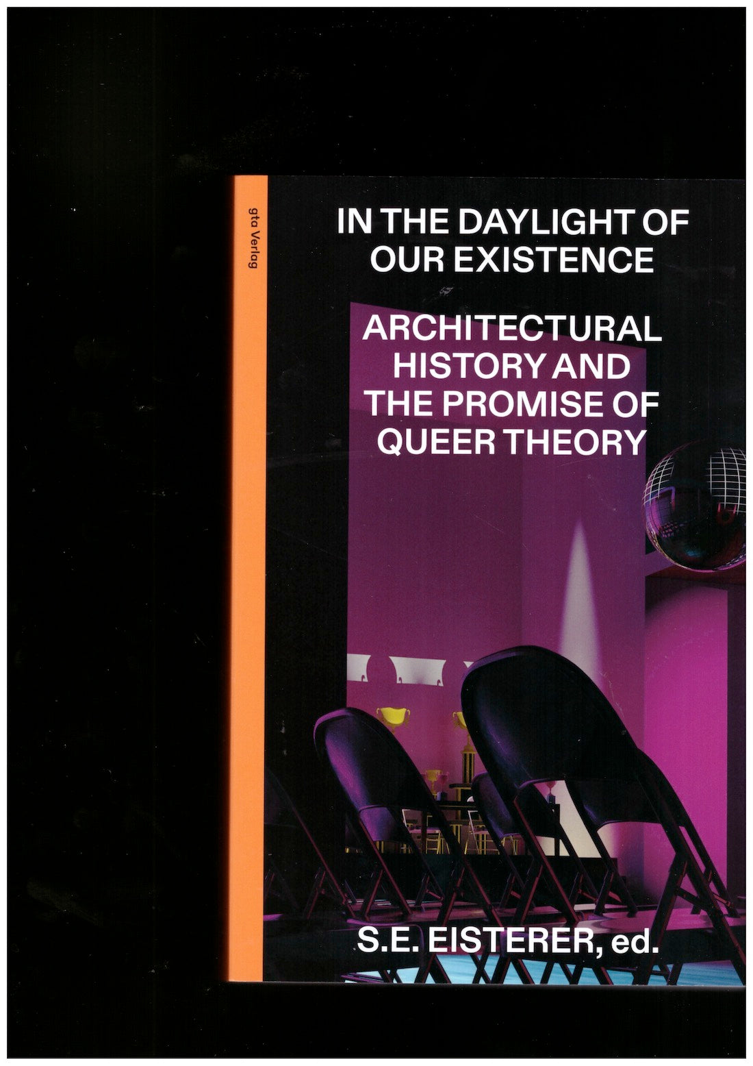 In the Daylight of Our Existence: Architectural History and the Promise of Queer Theory