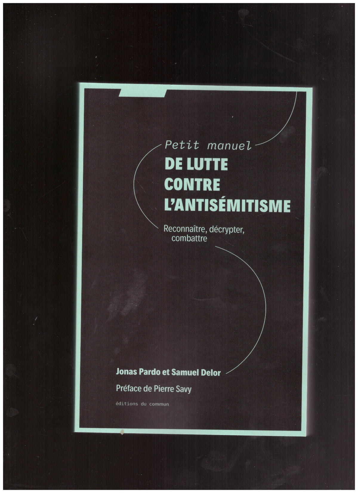 Petit manuel de lutte contre l’antisémitisme