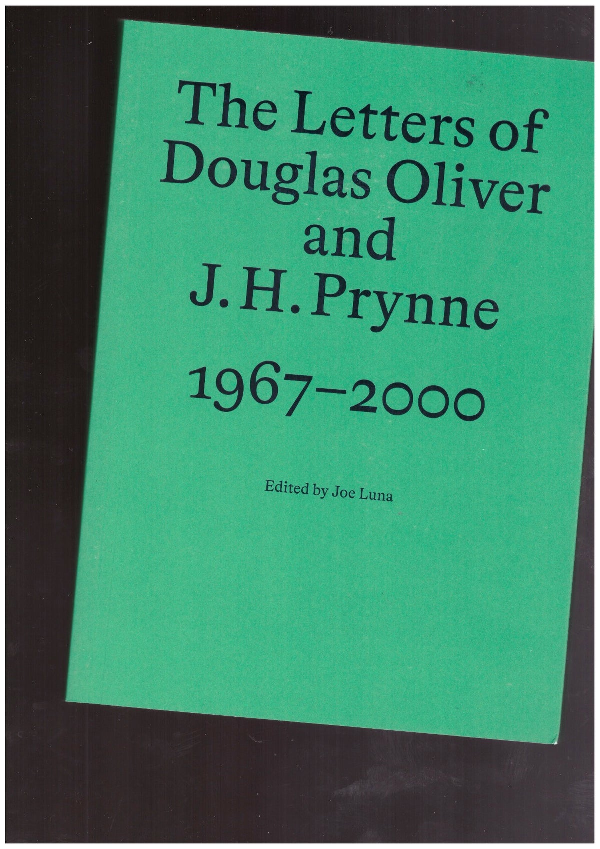 The letters of Douglas Oliver and J.H. Pryne 1967-2000