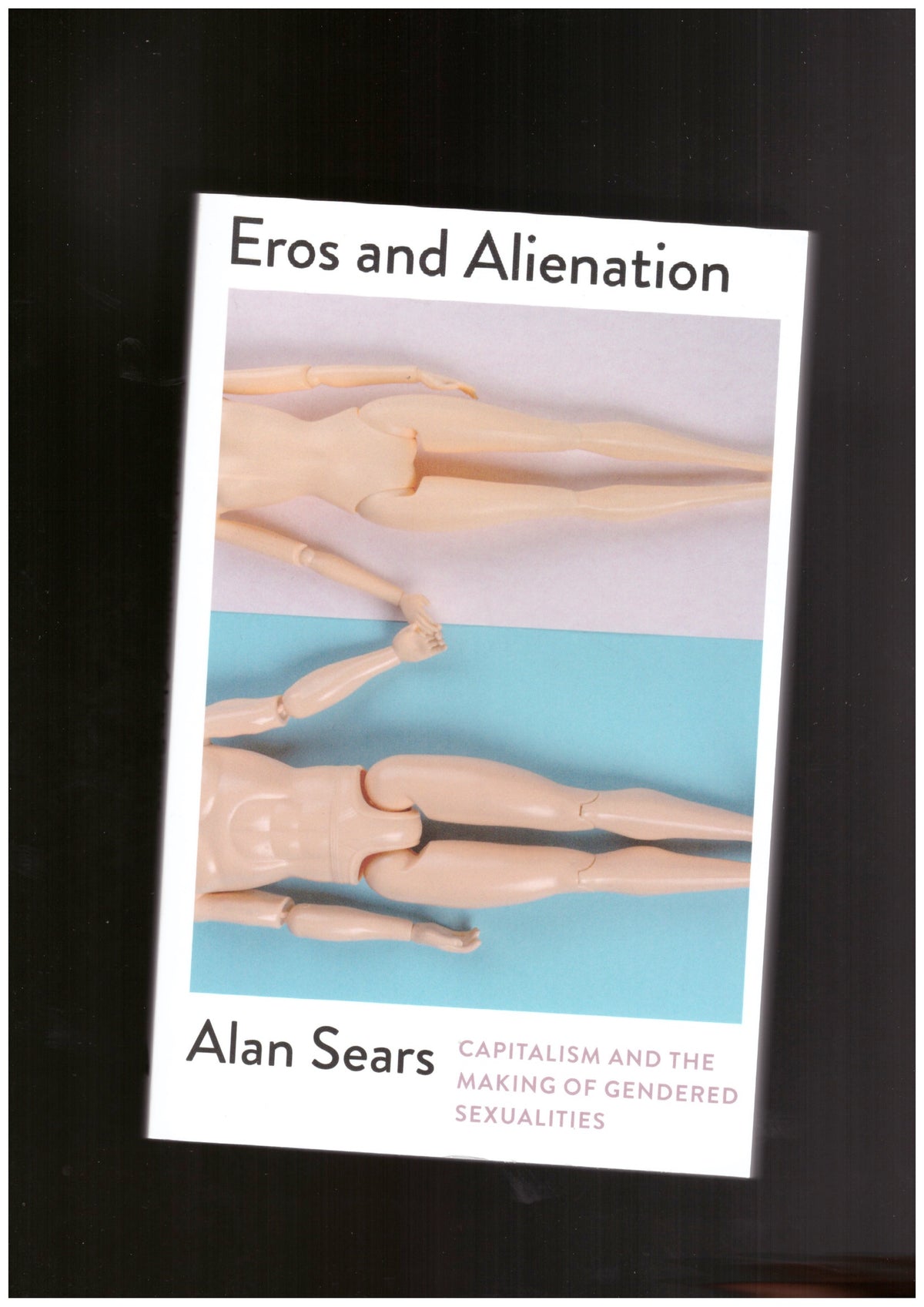 Eros and Alienation. Capitalism and the Making of Gendered Sexualities