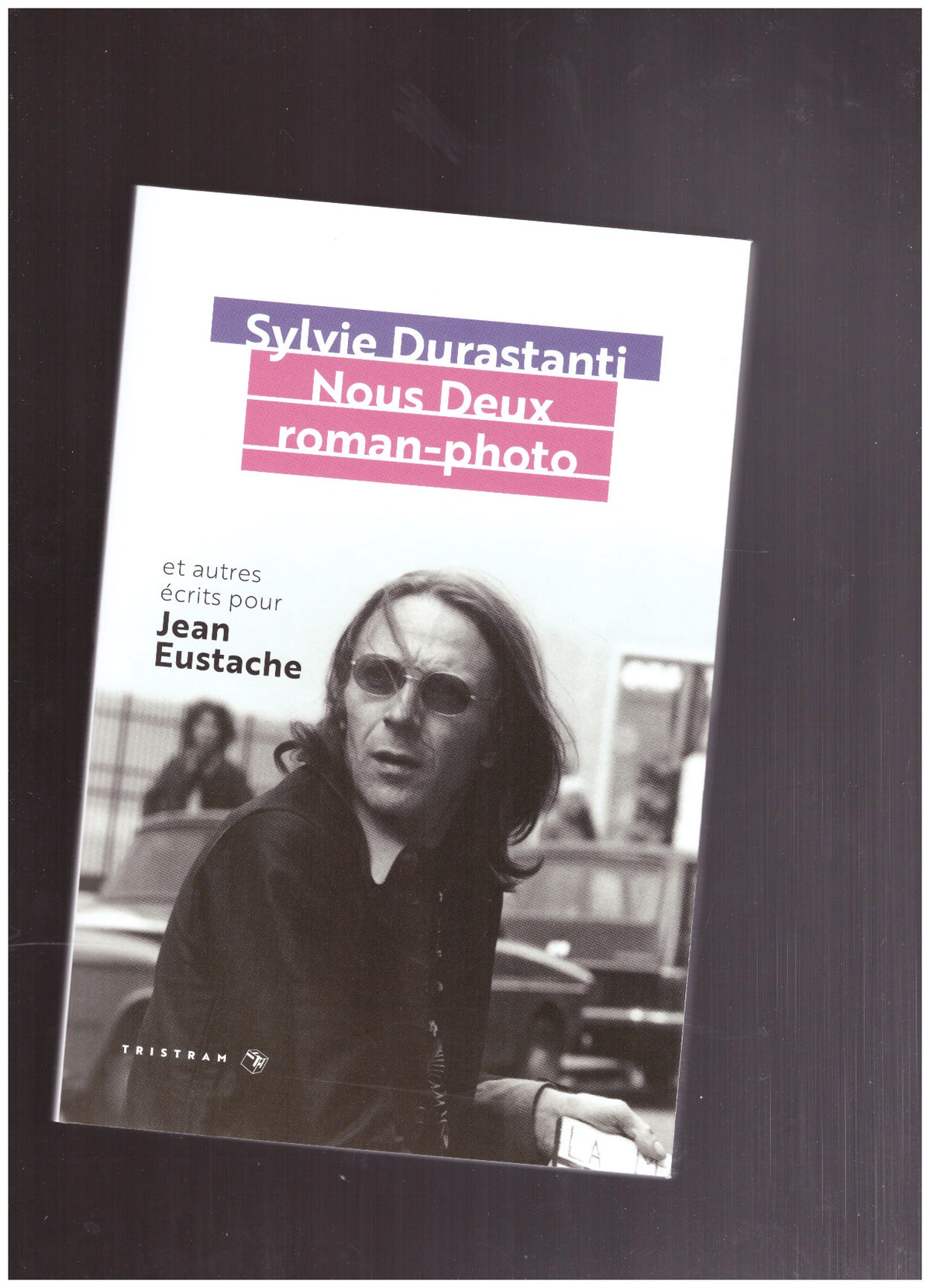 Nous deux roman photo... Et autres écrits pour Jean Eustache