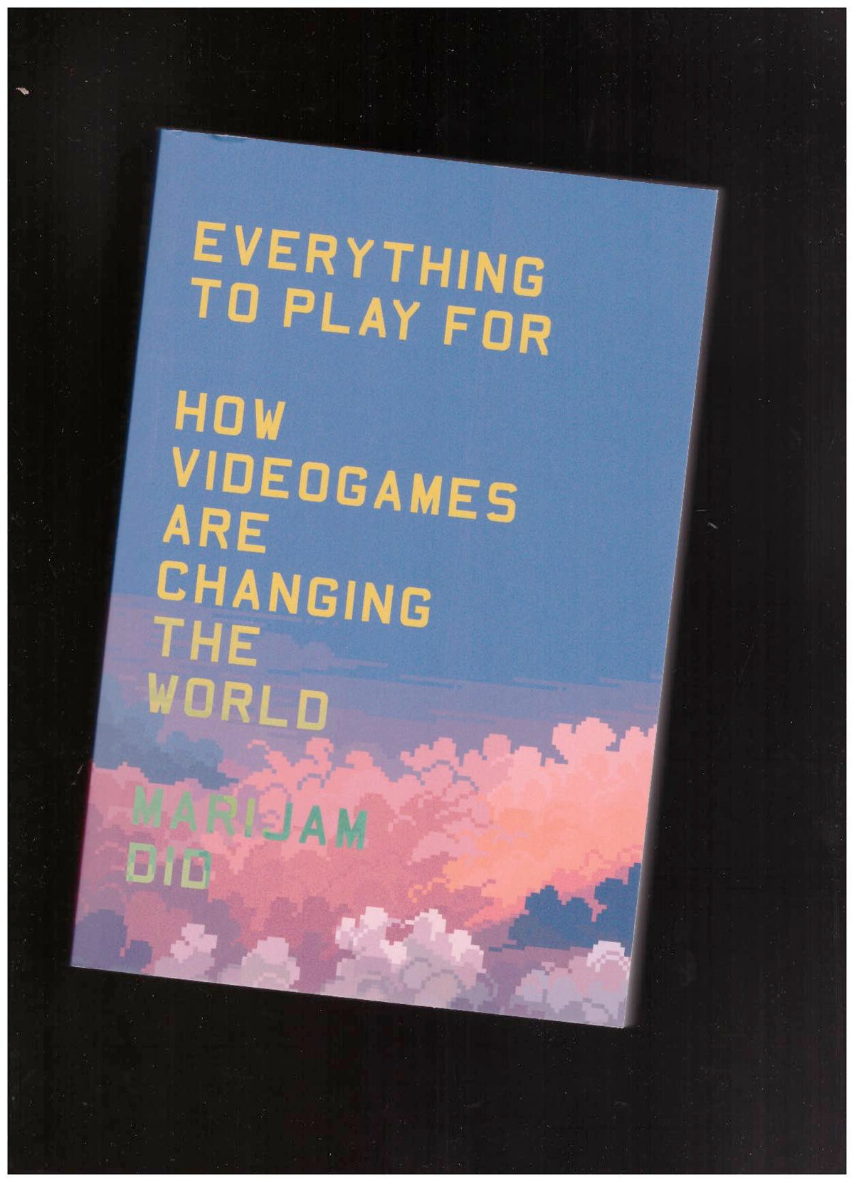 Everything to Play For: How Videogames Are Changing the World