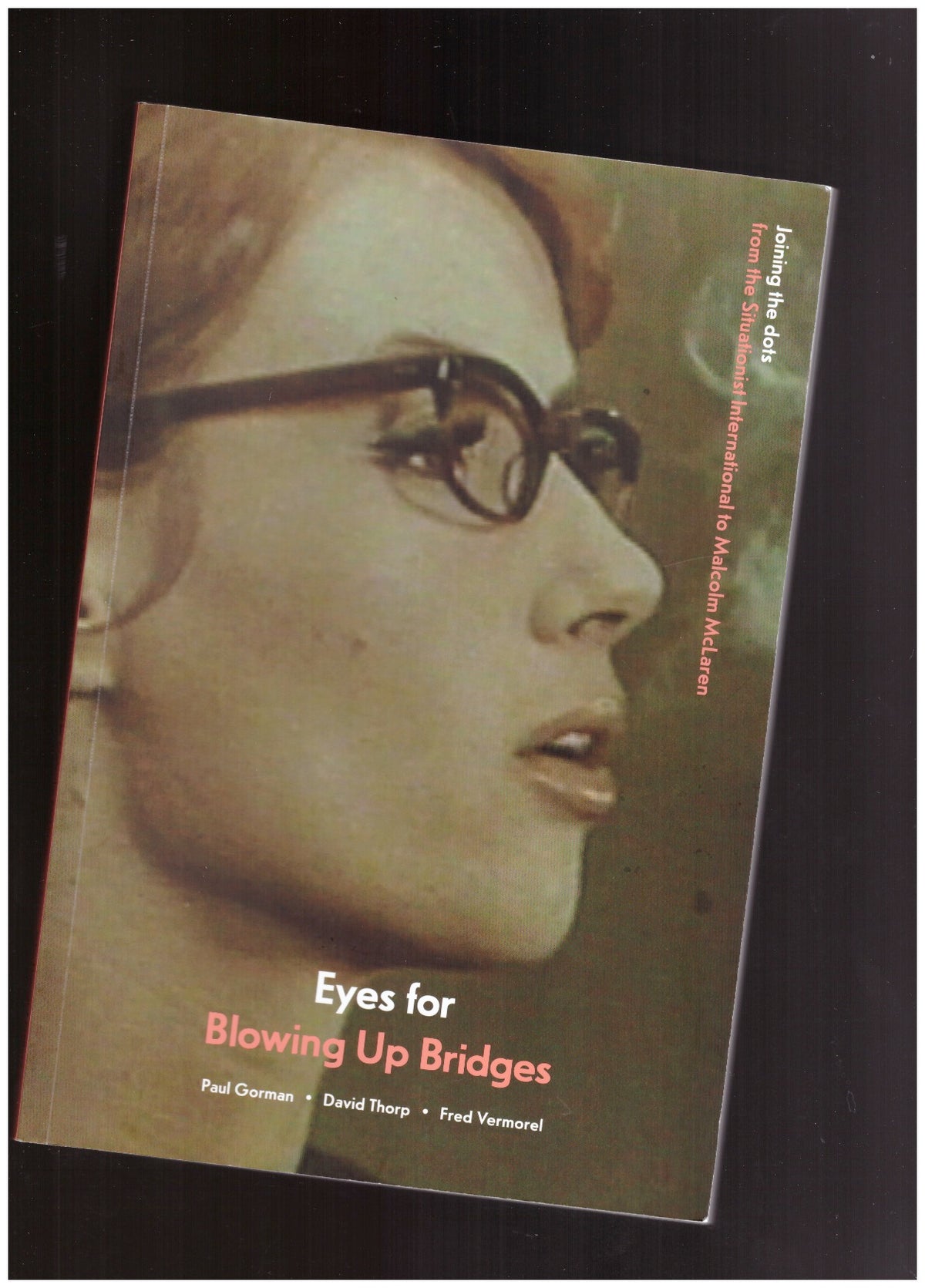 Eyes for Blowing Up Bridges: Joining the dots from the Situationist International to Malcolm McLaren