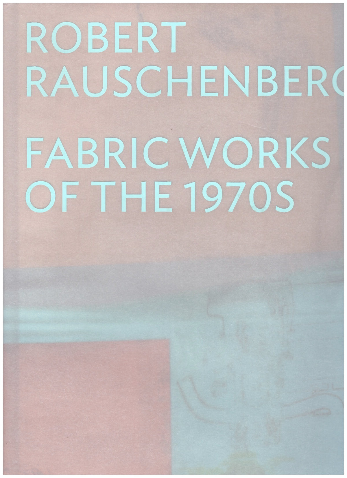 Robert Rauschenberg: Fabric Works of the 1970s