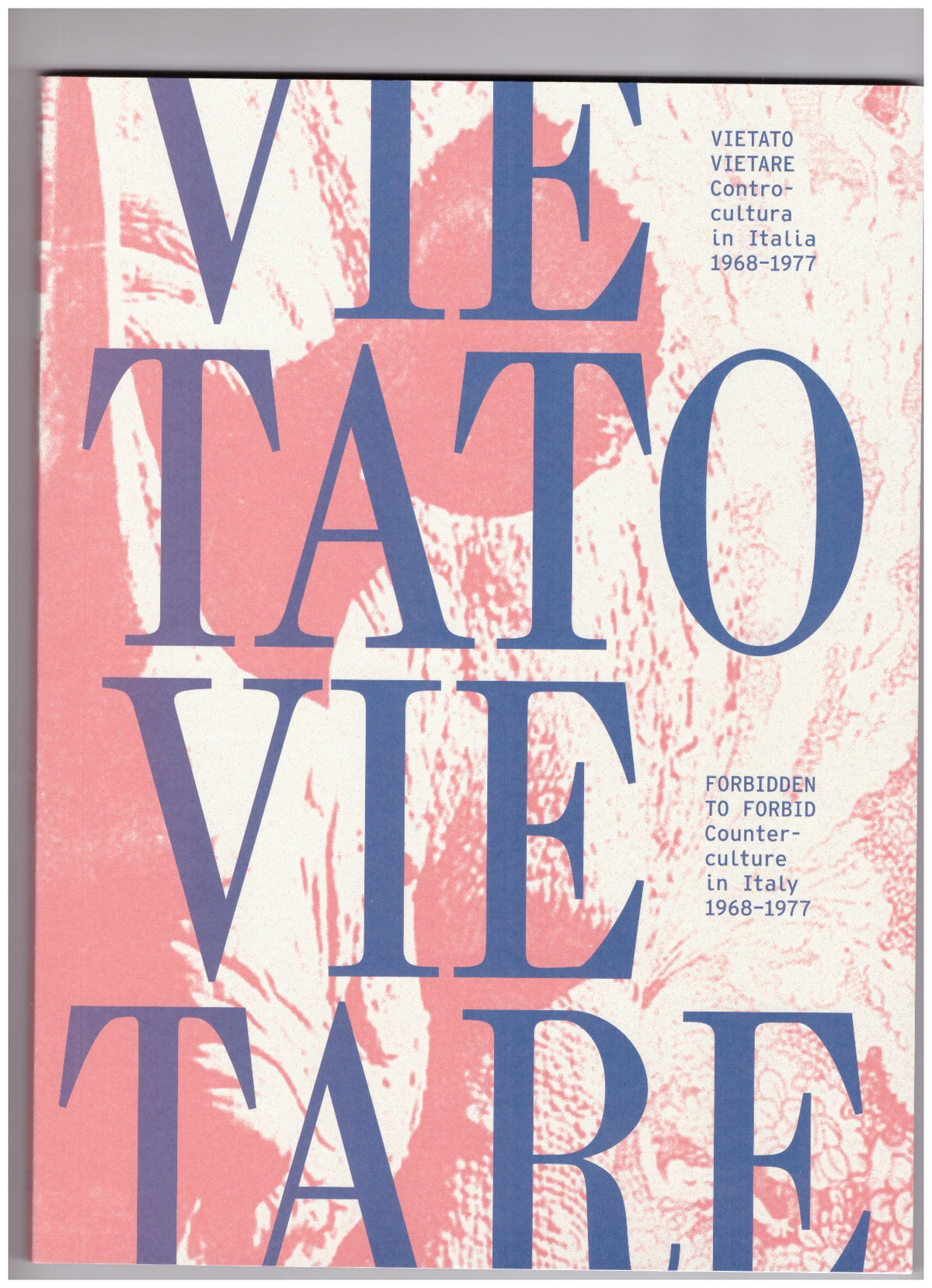 VIETATO VIETARE. Counterculture in Italy 1968-1977 (Forbidden to Forbid)