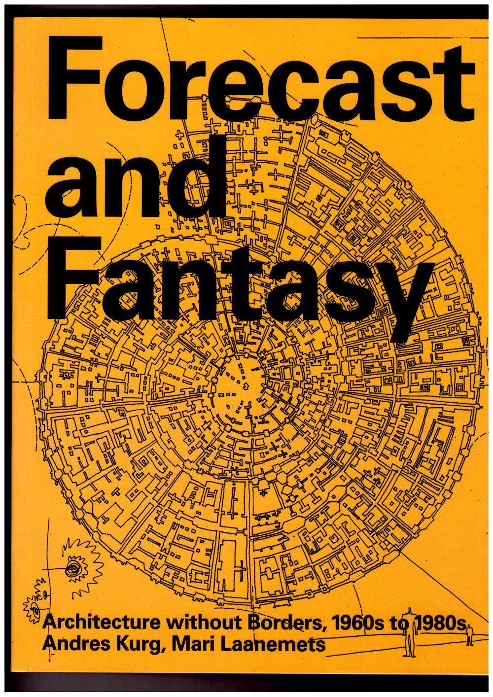 Forecast and Fantasy: Architecture without Borders, 1960s–1980s