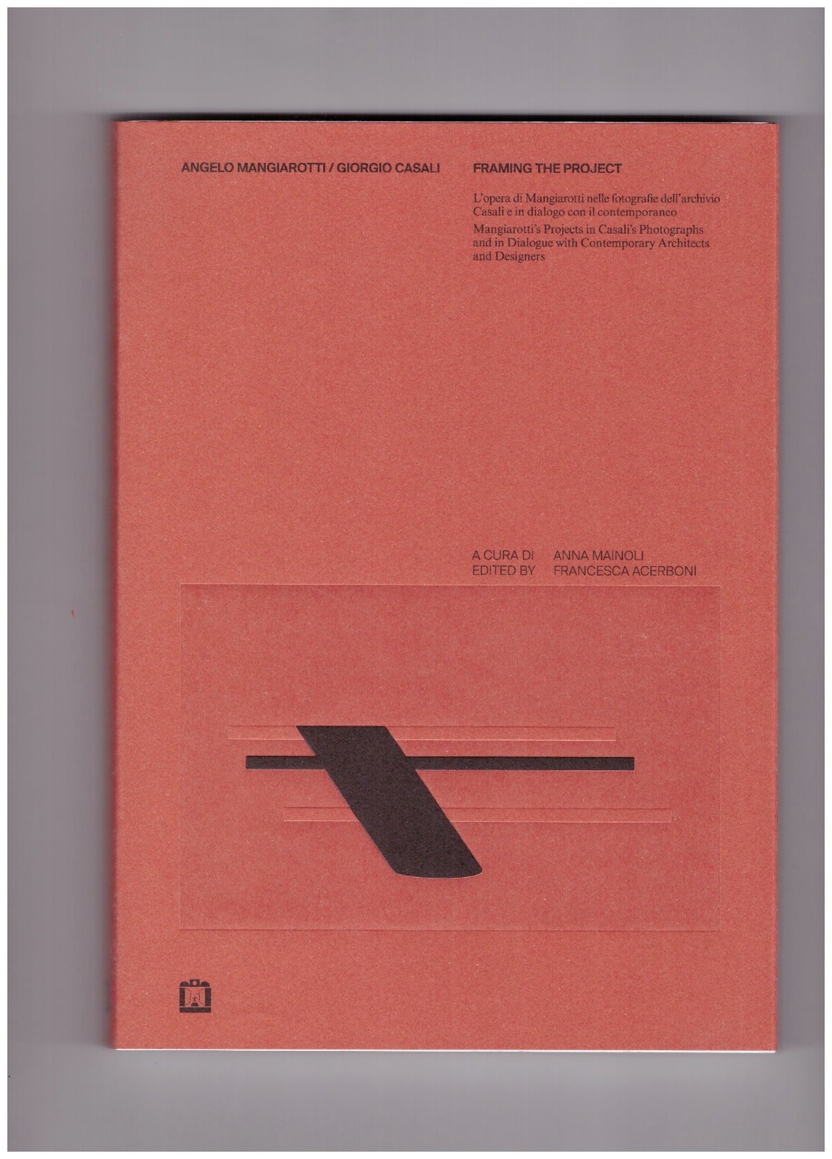 Angelo Mangiarotti / Giorgio Casali. Framing the project