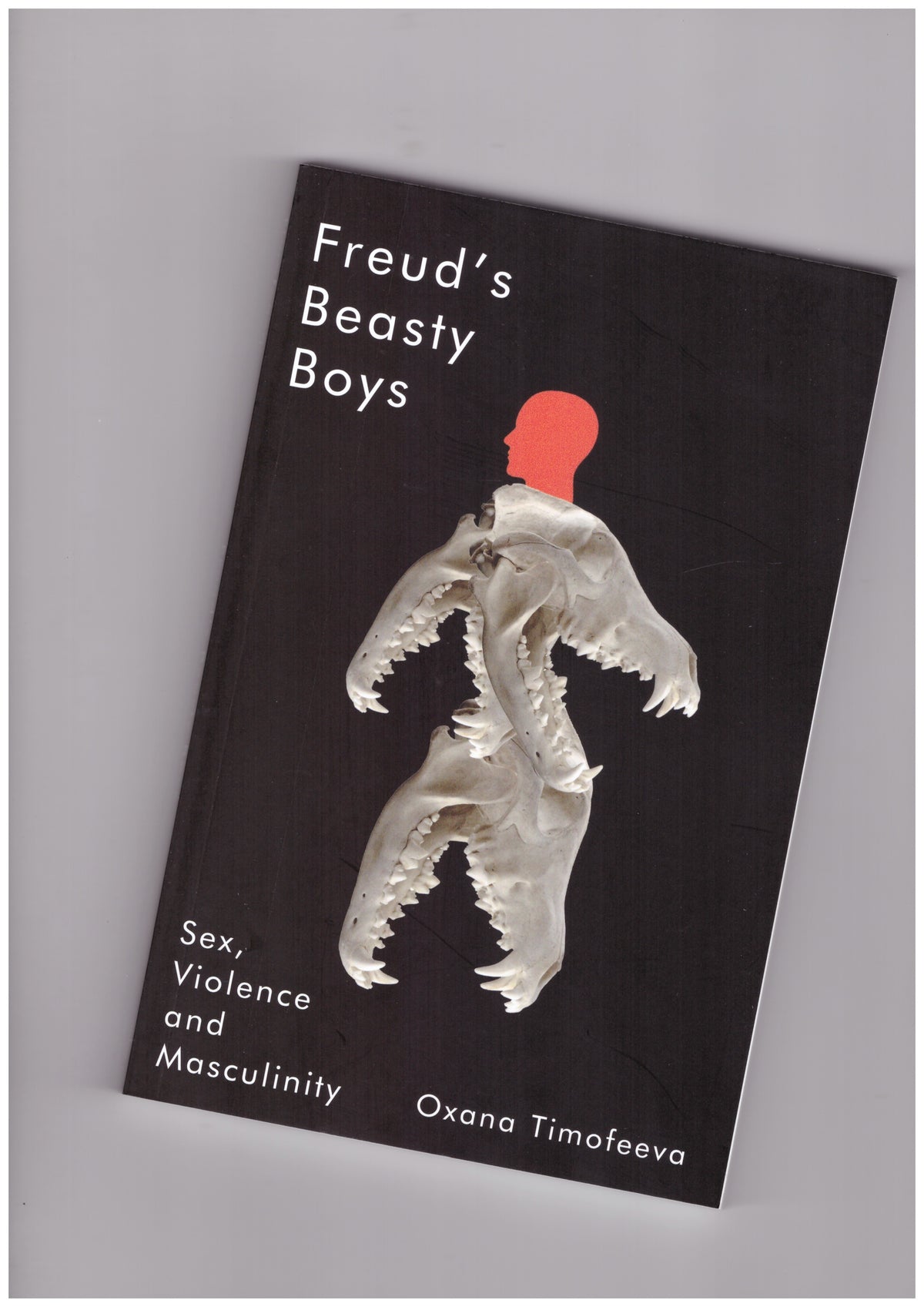 Freud’s Beasty Boys: Sex, Violence and Masculinity