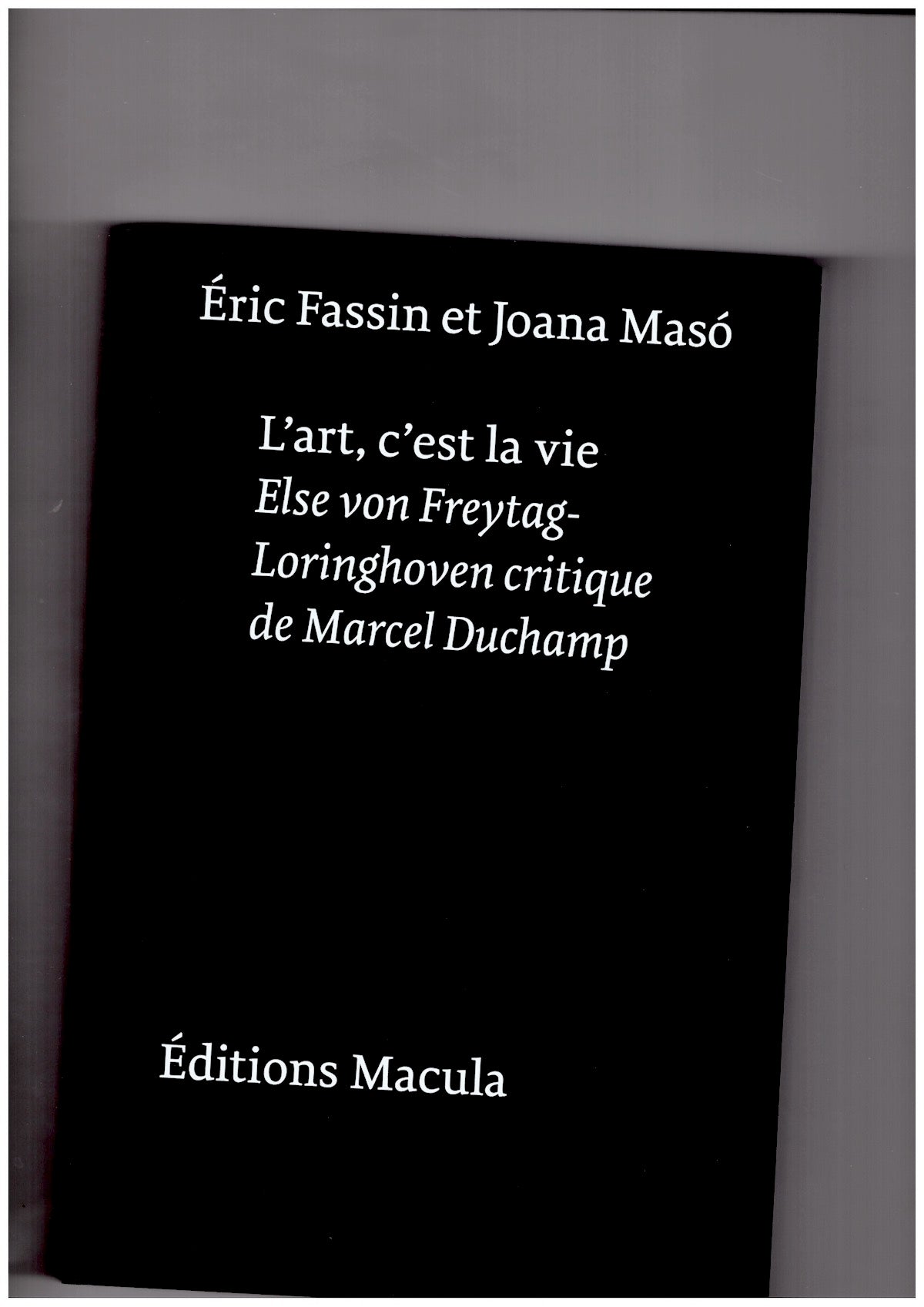 L’art, c’est la vie. Else von Freytag-Loringhoven critique de Marcel Duchamp