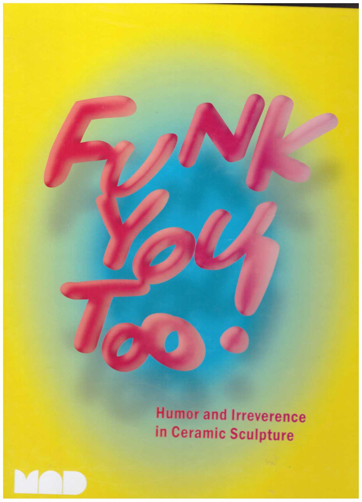 Funk You Too! Humor and Irreverence in Ceramic Sculpture