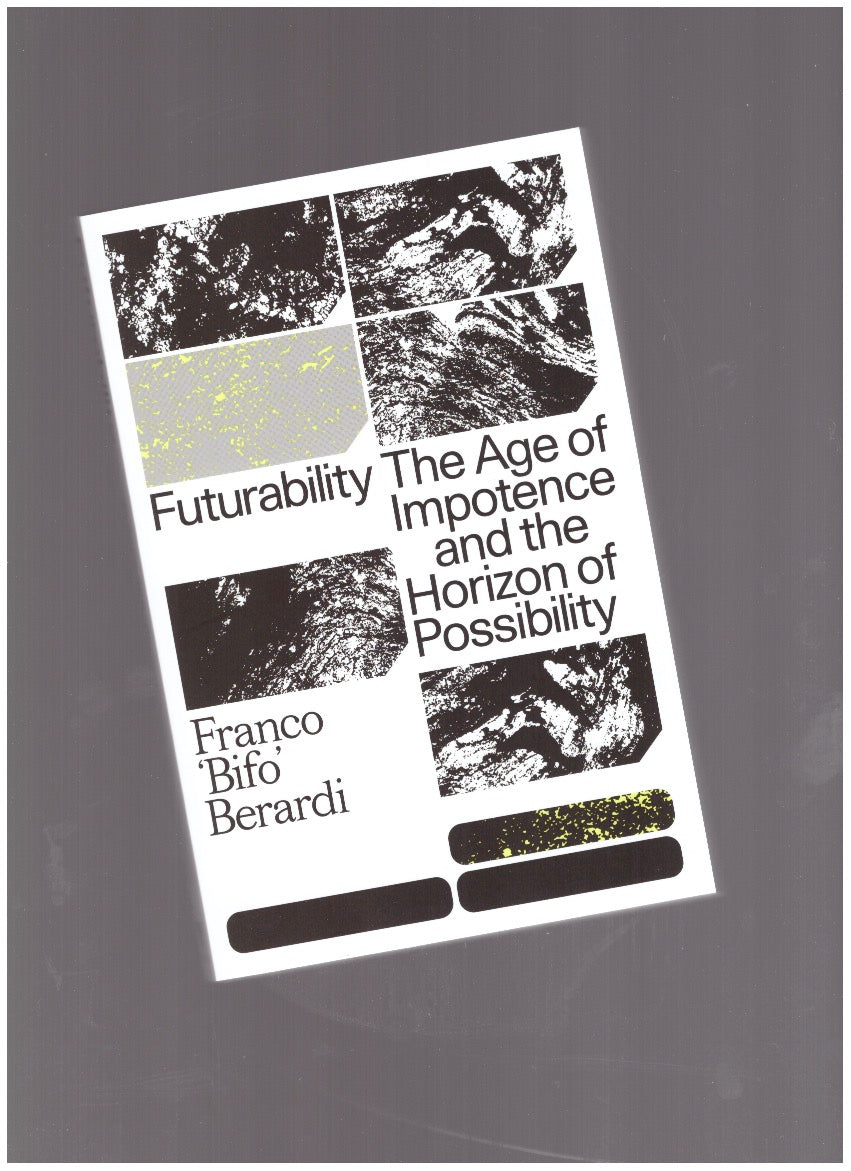 Futurability. The Age of Impotence and the Horizon of Possibility