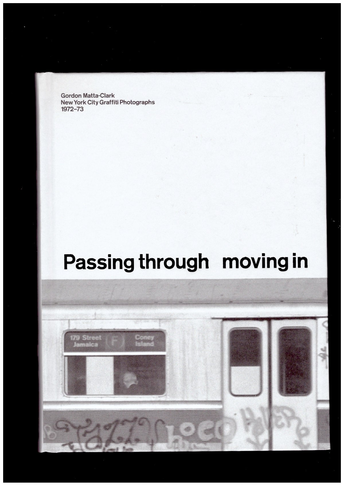 Passing through moving in and getting away with it: Gordon Matta-Clark, New York City Graﬃti Photographs, 1972–73