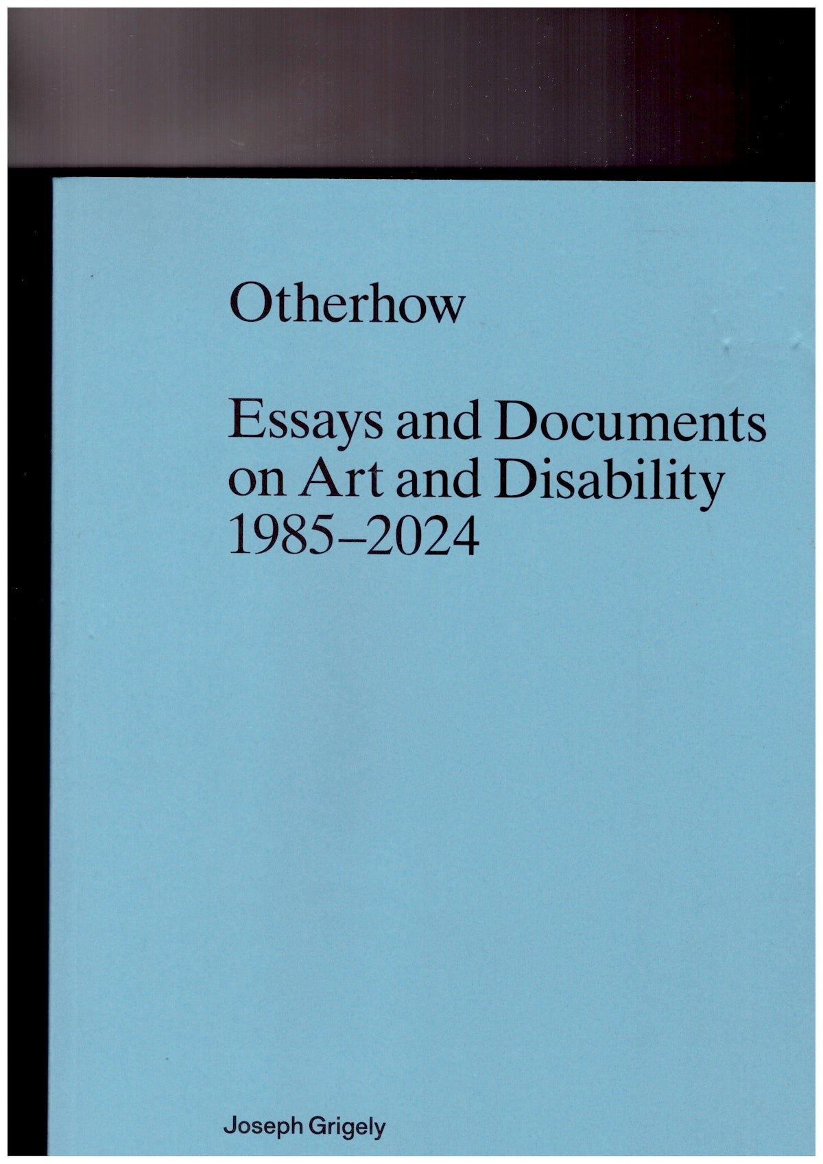Otherhow. Essays and Documents on Art and Disability