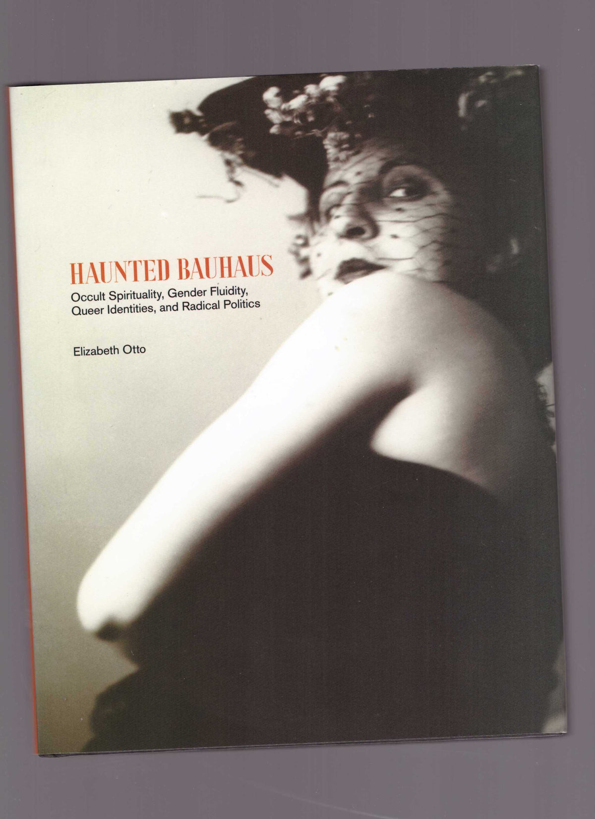 Haunted Bauhaus: Occult Spirituality, Gender Fluidity, Queer Identities, and Radical Politics