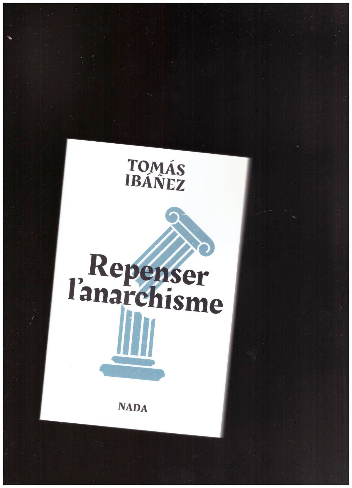 Repenser l’anarchisme. Combattre les dominations au XXIe siècle