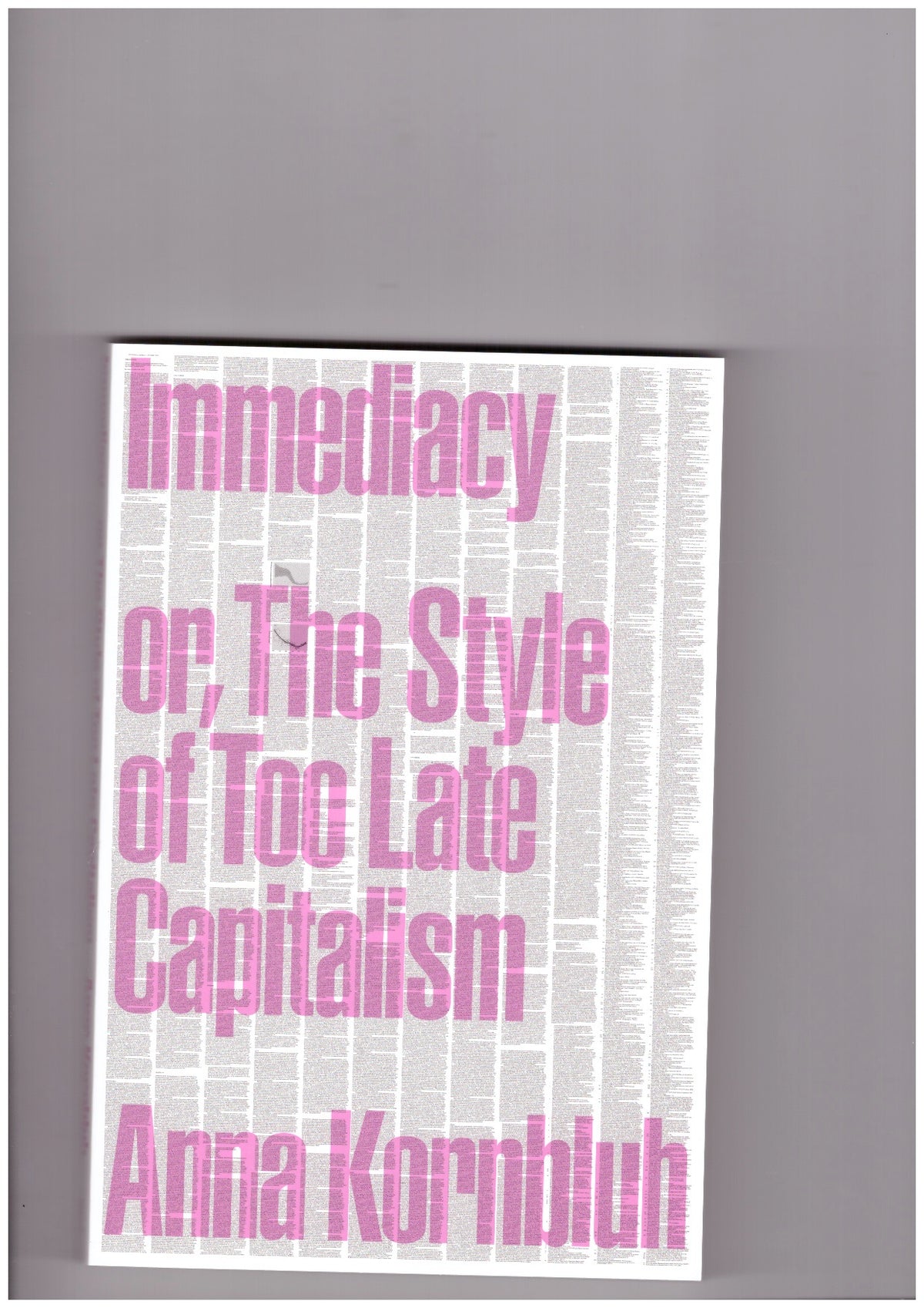 Immediacy, or The Style of Too Late Capitalism