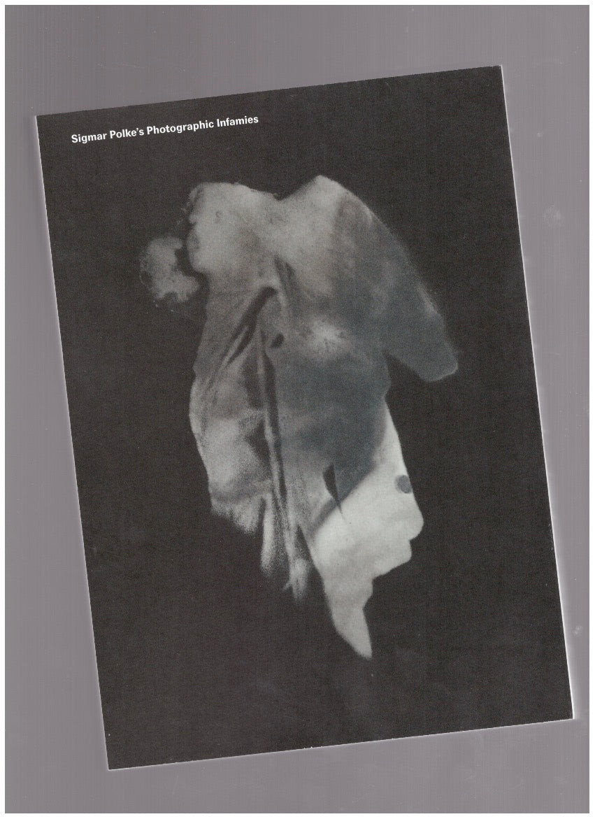 Les infamies photographiques de Sigmar Polke/Sigmar Polke's Photographic Infamies
