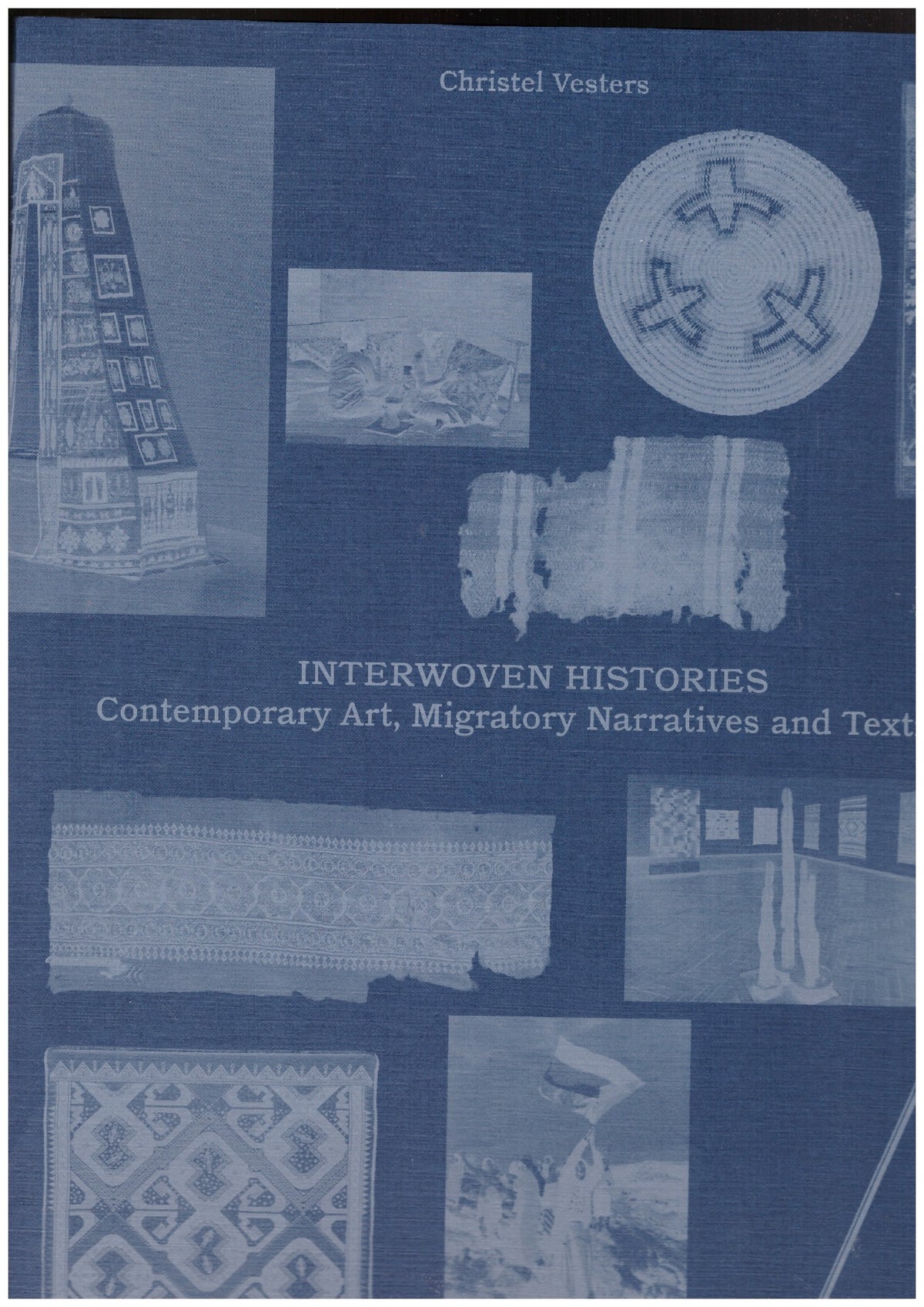 Interwoven Histories - Contemporary Art, Migratory Narratives and Textiles