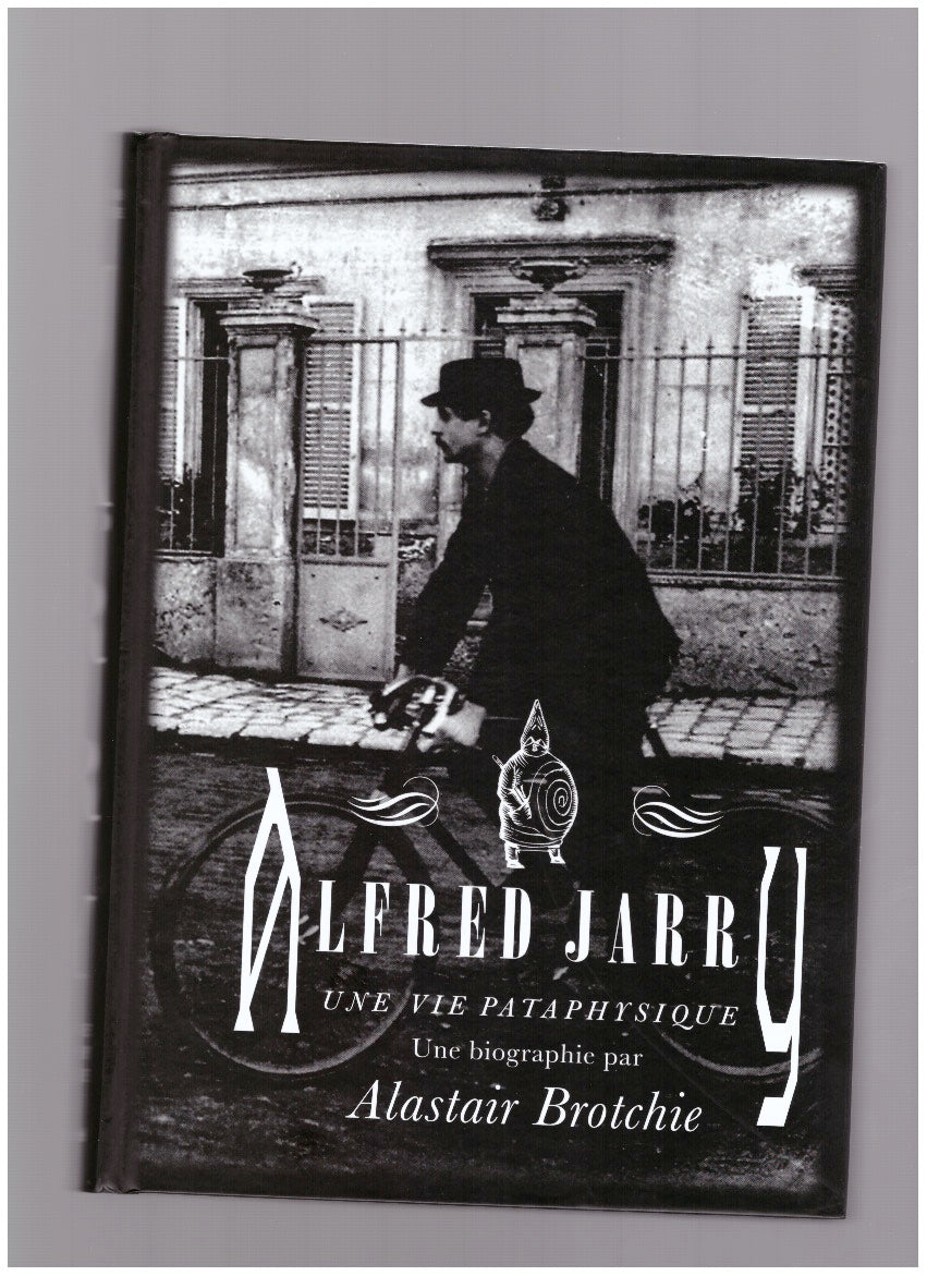 Alfred Jarry : une vie pataphysique