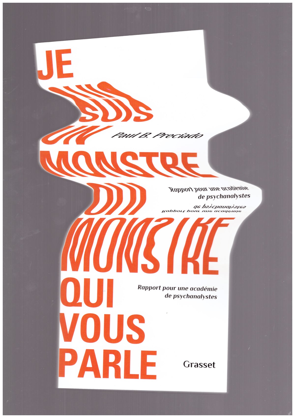 Je suis un monstre qui vous parle. Rapport pour une académie de psychanalystes