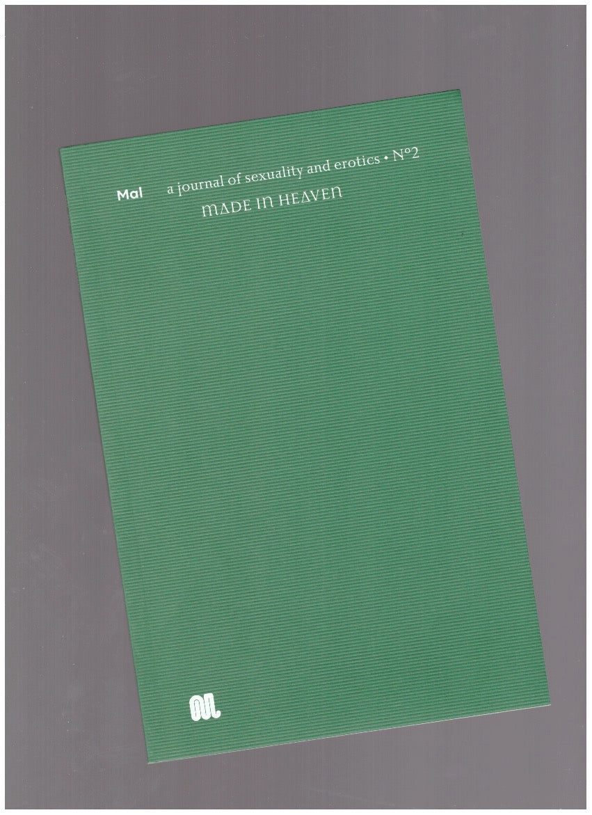 Mal, a journal of sexuality and erotics. N°2 — Made in Heaven — January 2019