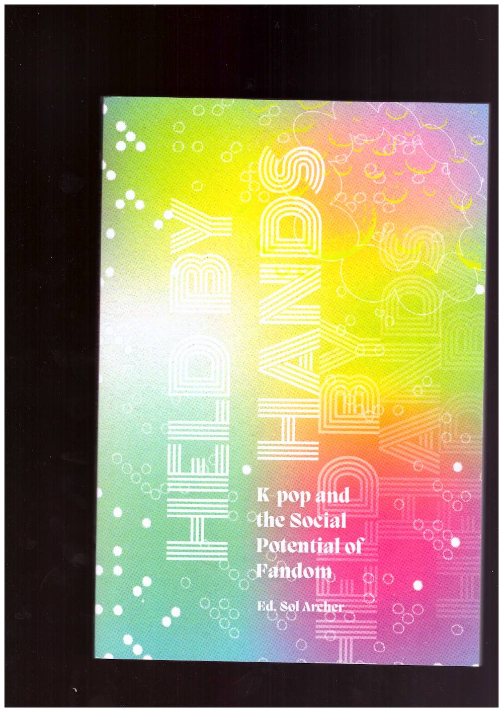 Held by Hands: K-pop and the Social Potencial of Fandom