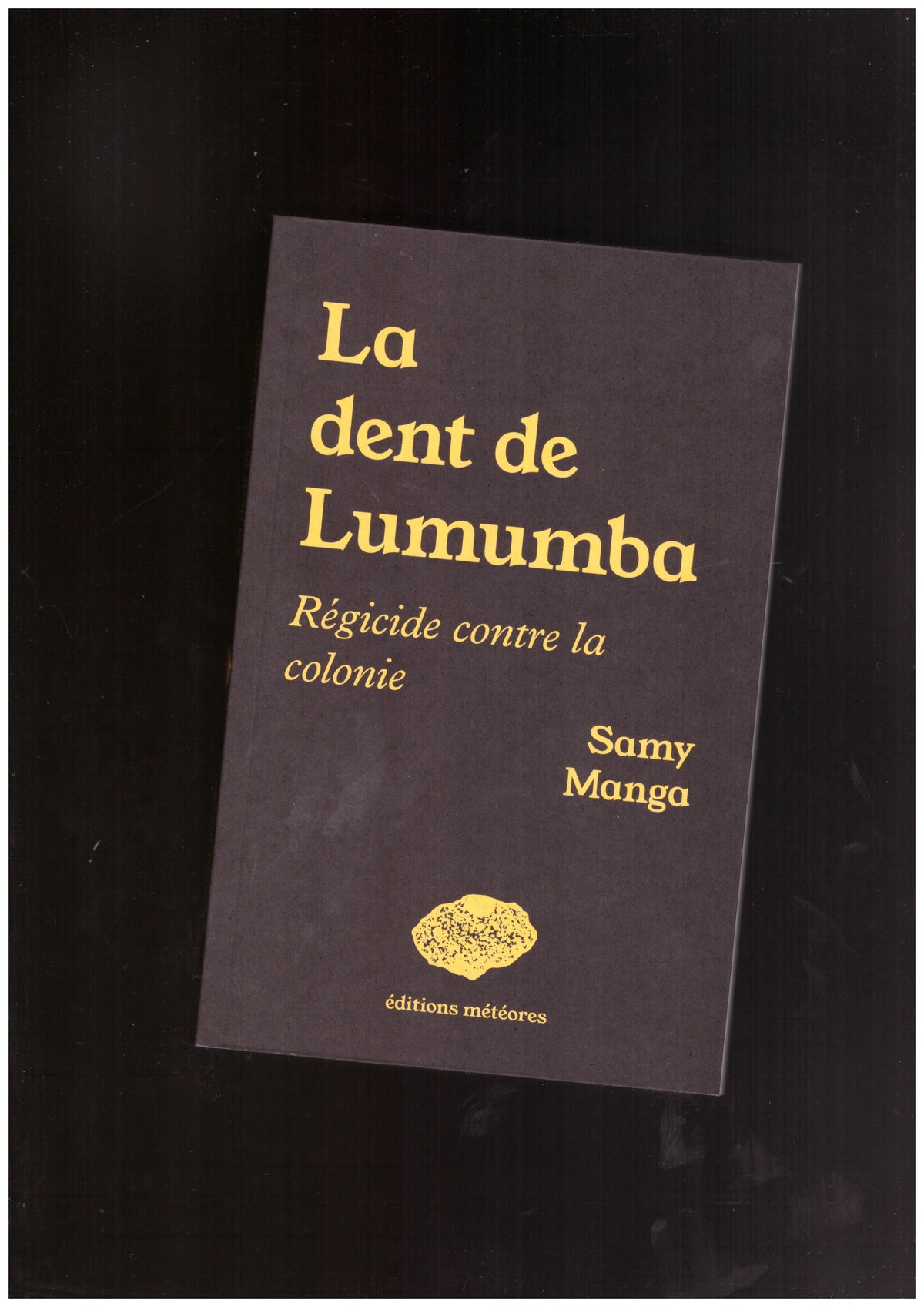 La dent de Lumumba : Régicide contre la colonie