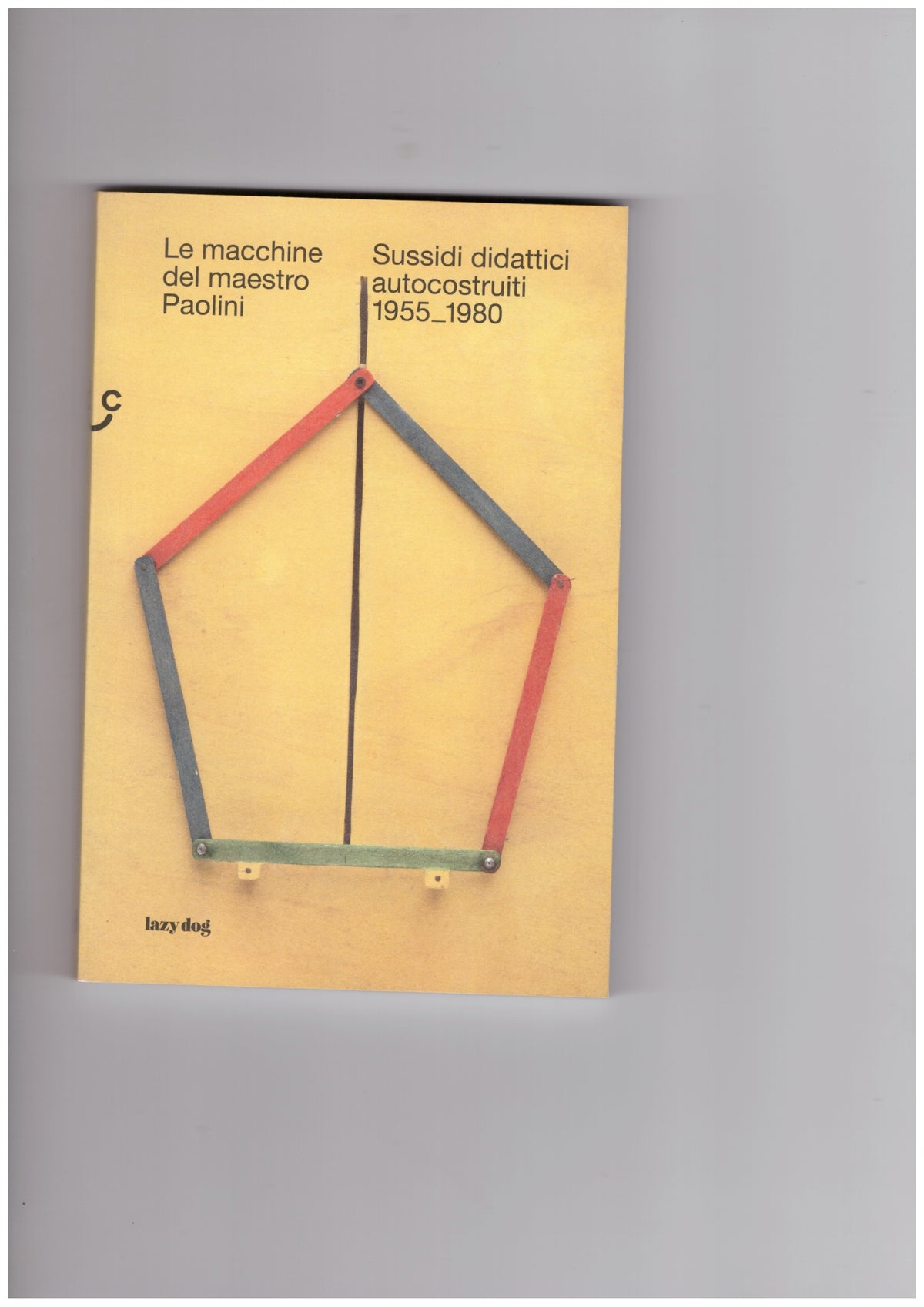 Le macchine del maestro Paolini. Sussidi didattici autocostruiti 1955-1980