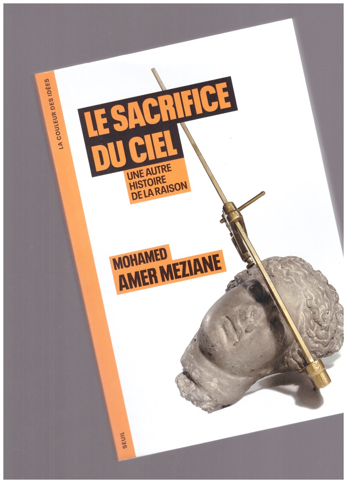 Le sacrifice du ciel - Une autre histoire de la raison