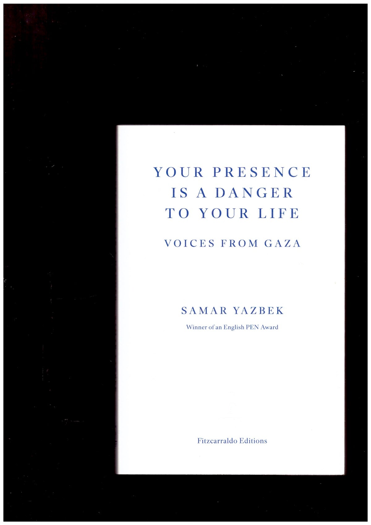 Your Presence Is a Danger to Your Life: Voices from Gaza