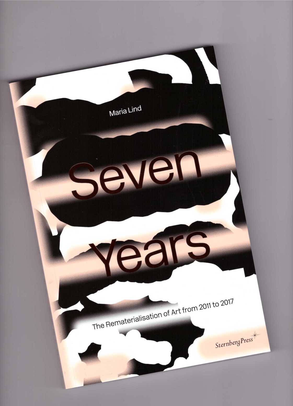 Seven Years – The Rematerialisation of Art from 2011 to 2017