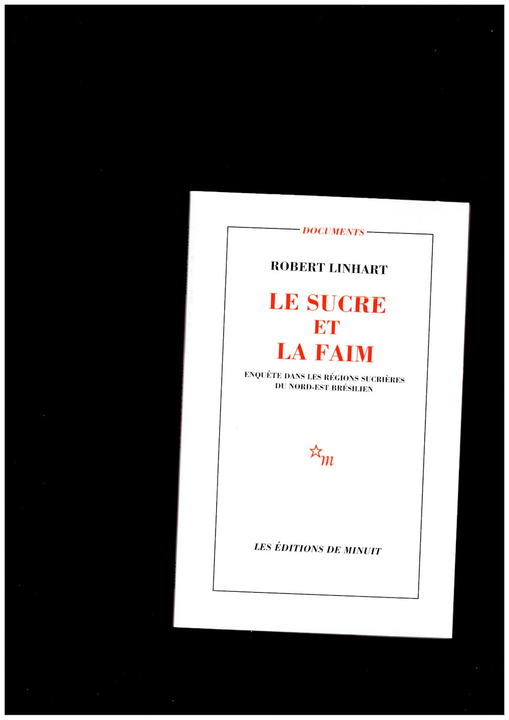 Le Sucre et la faim. Enquête dans les régions sucrières du Nord-Est brésilien